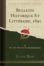 Bulletin Historique Et Litteraire, 1891, Vol. 40 (Classic Reprint) - Sté. De l'Histoire du Protestantisme