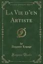 La Vie d.un Artiste (Classic Reprint) - Auguste Lepage