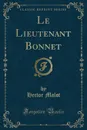 Le Lieutenant Bonnet (Classic Reprint) - Hector Malot