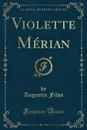 Violette Merian (Classic Reprint) - Augustin Filon