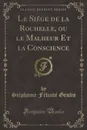 Le Siege de la Rochelle, ou le Malheur Et la Conscience (Classic Reprint) - Stéphanie Félicité Genlis