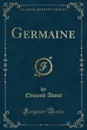 Germaine (Classic Reprint) - Edmond About