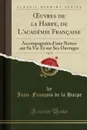 OEuvres de la Harpe, de L.academie Francaise, Vol. 13. Accompagnees d.une Notice sur Sa Vie Et sur Ses Ouvrages (Classic Reprint) - Jean-François de la Harpe