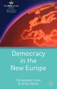 Democracy in the New Europe - Christopher Lord, Erika Harris