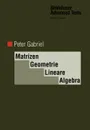 Matrizen, Geometrie, Lineare Algebra - Peter Gabriel