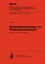 Rechnerdirektsteuerung von Fertigungseinrichtungen. Beitrag zur Systematik und Auslegung - E. Bauer