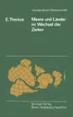 Meere Und Lander Im Wechsel Der Zeiten. Die Palaogeographie ALS Grundlage Fur Die Biogeographie - E. Thenius