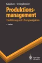 Produktionsmanagement. Einfuhrung mit Ubungsaufgaben - Hans-Otto Günther, Horst Tempelmeier