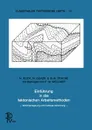 Einfuhrung in die tektonischen Arbeitsmethoden. Schichtenlagerung und bruchlose Verformung - B. Flick, A. Quade, C. Stache