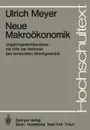 Neue Makrookonomik. Ungleichgewichtsanalyse mit Hilfe der Methode des temporaren Gleichgewichts - Ulrich Meyer