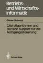 CAM. Algorithmen und Decision Support fur die Fertigungssteuerung - Günter Schmidt