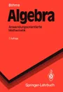 Algebra. Anwendungsorientierte Mathematik - Gert Böhme