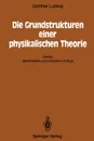 Die Grundstrukturen einer physikalischen Theorie - Günther Ludwig