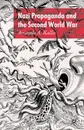 Nazi Propaganda and the Second World War - Aristotle A. Dr Kallis