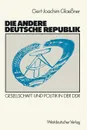 Die andere deutsche Republik. Gesellschaft und Politik in der DDR - Gert-Joachim Glaessner