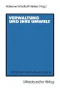 Verwaltung Und Ihre Umwelt. Festschrift Fur Thomas Ellwein - Adrienne Windhoff-H Ritier, Thomas Ellwein