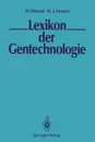 LEXIKON der Gentechnologie - Wolfgang Wenzel, Margarete J. Amann