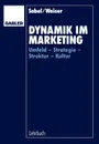 Dynamik im Marketing. Umfeld - Strategie - Struktur - Kultur - Hermann Sabel