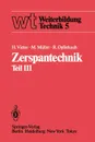 Zerspantechnik. Teil III: Schleifen, Honen, Verzahnverfahren, Zerspankennwerte, Wirtschaftlichkeit - H. Victor, M. Müller, R. Opferkuch