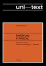 Einfuhrung in PASCAL. Skriptum fur Horer aller Fachrichtungen ab 1. Semester - Harry Feldmann