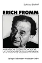 Erich Fromm. Analytische Sozialpsychologie und visionare Gesellschaftskritik - Burkhard Bierhoff