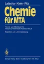 Chemie fur MTA. Theorie- und Arbeitsbuch fur medizinisch-technische Assistenz-Berufe - H.P. Latscha, H.A. Klein, P. Pitz