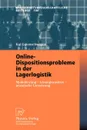 Online-Dispositionsprobleme in der Lagerlogistik. Modellierung - Losungsansatze - praktische Umsetzung - Kai Gutenschwager