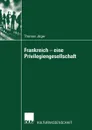 Frankreich - eine Privilegiengesellschaft - Thomas Jäger