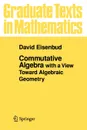 Commutative Algebra. With a View Toward Algebraic Geometry - J. H. Ewing, David Eisenbud