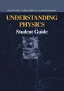 Understanding Physics. Student Guide - David Cassidy, Gerald Holton, James Rutherford