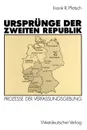 Ursprunge Der Zweiten Republik. Prozesse Der Verfassungsgebung in Den Westzonen Und in Der Bundesrepublik - Frank R. Professor Pfetsch