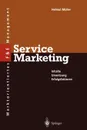 Service Marketing. Inhalte . Umsetzung . Erfolgsfaktoren - Helmut Müller