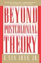 Beyond Postcolonial Theory - E. San Jr. Juan, Epifanio Jr. San Juan, E. Jr. San Juan