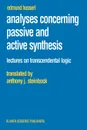 Analyses Concerning Passive and Active Synthesis. Lectures on Transcendental Logic - Edmund Husserl, A. J. Steinbock