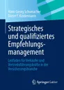 Strategisches und qualifiziertes Empfehlungsmanagement. Leitfaden fur Verkaufer und Vertriebsfuhrungskrafte in der Versicherungsbranche - Hans-Georg Schumacher, Dieter F. Kindermann