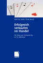 Erfolgreich Verkaufen Im Handel. Ihr Weg Zum Verkaufs-Ass in 16 Lektionen - Wolf W. Lasko, Peter Busch