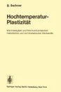 Hochtemperatur-Plastizitat. Warmfestigkeit und Warmverformbarkeit metallischer und nichtmetallischer Werkstoffe - Bernhard Ilschner