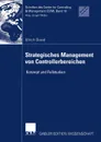 Strategisches Management von Controllerbereichen. Konzept und Fallstudien - Ulrich David