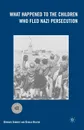 What Happened to the Children Who Fled Nazi Persecution - Gerhard Sonnert, Gerald Holton