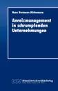 Anreizmanagement in Schrumpfenden Unternehmungen - Hans Hermann H. Ttemann, Hans Hermann Heuttemann, Hans Hermann Huttemann