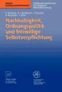 Nachhaltigkeit, Ordnungspolitik Und Freiwillige Selbstverpflichtung. Ordnungspolitische Grundregeln Fur Eine Politik Der Nachhaltigkeit Und Das Instru - Klaus Rennings, Karl L. Brockmann, Henrike Koschel