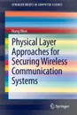 Physical Layer Approaches for Securing Wireless Communication Systems - Hong Wen