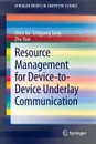 Resource Management for Device-To-Device Underlay Communication - Lingyang Song, Zhu Han, Chen Xu