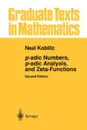 p-adic Numbers, p-adic Analysis, and Zeta-Functions - NEAL Koblitz