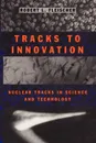 Tracks to Innovation. Nuclear Tracks in Science and Technology - Robert L. Fleischer