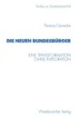 Die neuen Bundesburger. Eine Transformation ohne Integration - Thomas Gensicke