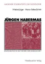 Jurgen Habermas. Einfuhrung in die Theorie der Gesellschaft - Wieland Jäger, Marion Baltes-Schmitt