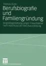 Berufsbiografie und Familiengrundung. Biografiegestaltung junger Erwachsener nach Abschluss der Berufsausbildung - Thomas Kühn