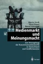 Medienmarkt und Meinungsmacht. Zur Neuregelung der Konzentrationskontrolle in Deutschland und Grossbritannien - Martin Stock, Horst Röper, Bernd Holznagel