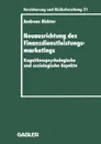 Neuausrichtung des Finanzdienstleistungsmarketings. Kognitionspsychologische und soziologische Aspekte - Andreas Richter